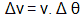 change in velocity = velocity times change in angular displacement